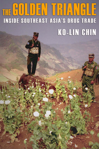 The Golden Triangle : Inside Southeast Asia's Drug Trade