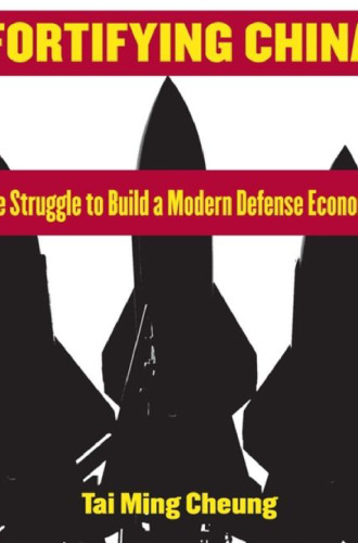 Fortifying China: The Struggle to Build a Modern Defense Economy