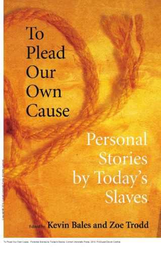To Plead Our Own Cause : Personal Stories by Today's Slaves