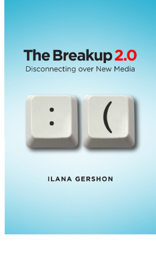 The Breakup 2.0: Disconnecting over New Media