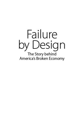 Failure by Design: The Story behind America's Broken Economy
