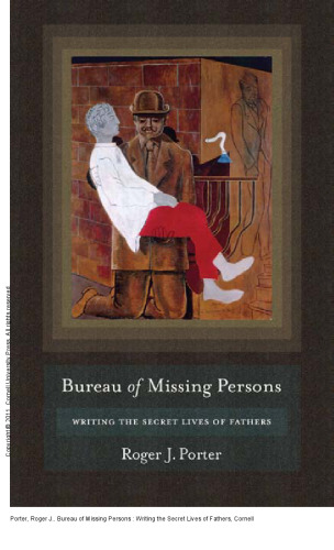 Bureau of Missing Persons : Writing the Secret Lives of Fathers