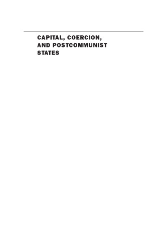 Capital, Coercion, and Postcommunist States