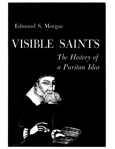 Visible Saints: The History of a Puritan Idea