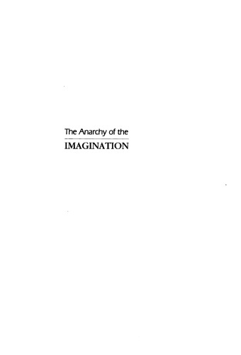 The Anarchy of the Imagination: Interviews, Essays, Notes