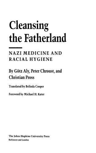 Cleansing the Fatherland: Nazi Medicine and Racial Hygiene