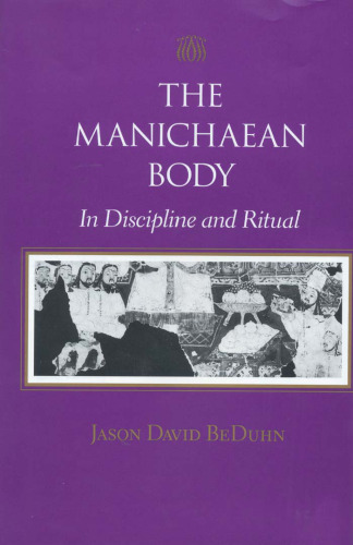The Manichaean body : in discipline and ritual