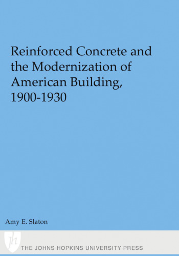 Reinforced Concrete and the Modernization of American Building, 1900-1930 ()