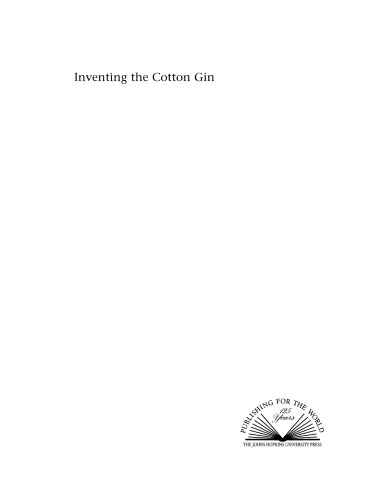 Inventing the cotton gin: machine and myth in antebellum America