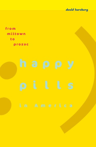 Happy pills in America: from Miltown to Prozac