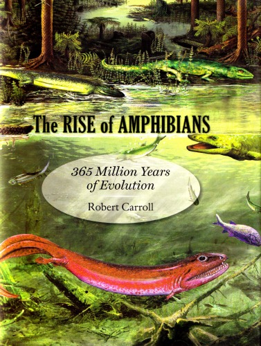 The Rise of Amphibians: 365 Million Years of Evolution