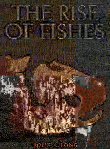 The Rise of Fishes: 500 Million Years of Evolution