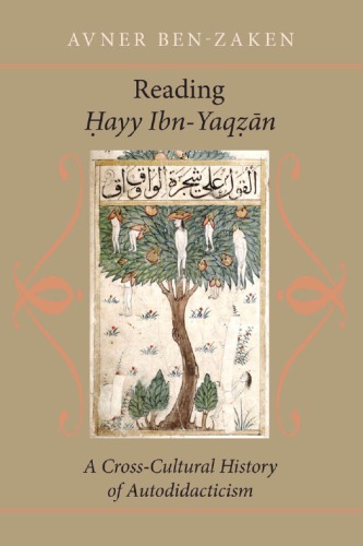 Reading? ayy Ibn-Yaq? an: a Cross-Cultural History of Autodidacticism