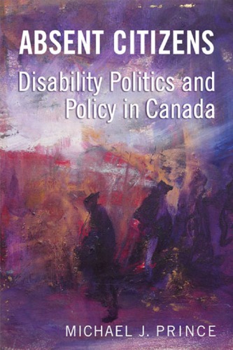 Absent citizens: disability politics and policy in Canada