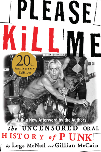 Please Kill Me The Uncensored Oral History Of Punk