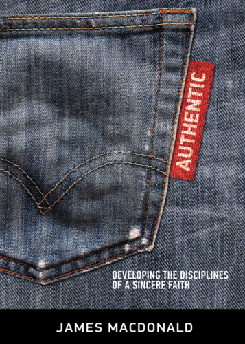 Authentic: Developing the Disciplines of a Sincere Faith