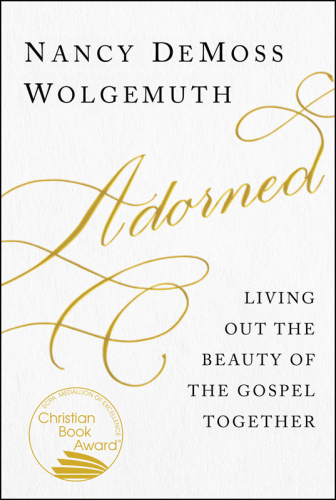 Adorned: Living Out the Beauty of the Gospel Together