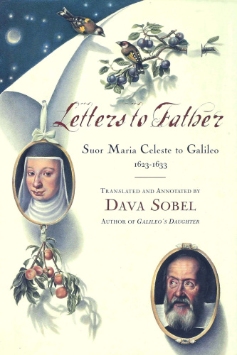 Letters to Father: Suor Maria Celeste to Galileo, 1623-1633
