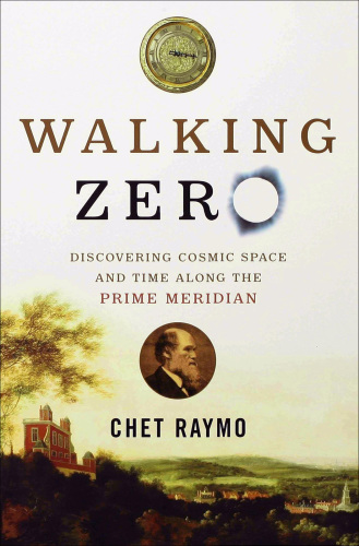 Walking Zero: Discovering Cosmic Space and Time Along the Prime Meridian