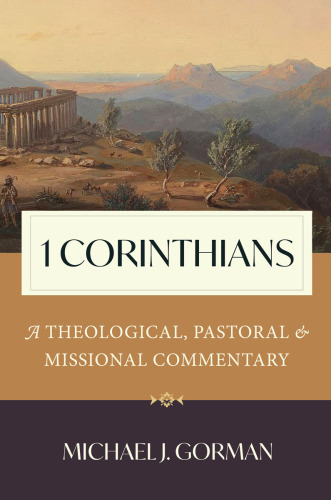 1 Corinthians: A Theological, Pastoral, and Missional Commentary