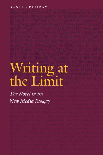 Writing at the limit: the novel in the new media ecology
