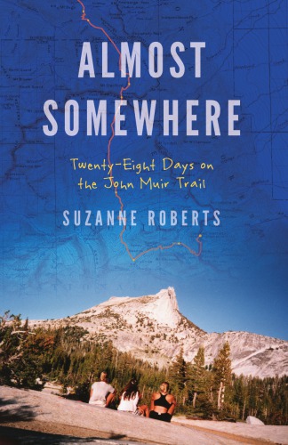 Somewhere: twenty-eight days on the John Muir Trail