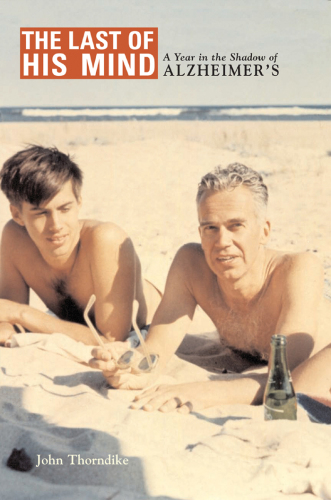 The last of his mind a year in the shadow of Alzheimer's