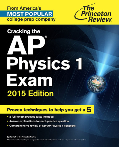 Cracking the AP Physics 1 Exam, 2015 Edition