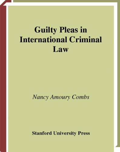 Guilty pleas in international criminal law constructing a restorative justice approach