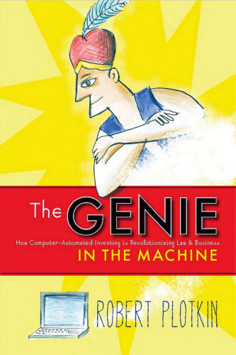 The Genie in the Machine: How Computer-Automated Inventing Is Revolutionizing Law and Business (Stanford Law Books)