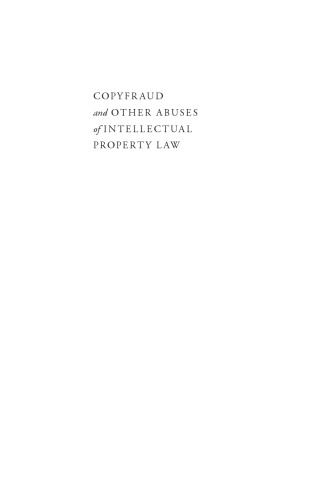 Copyfraud and Other Abuses of Intellectual Property Law