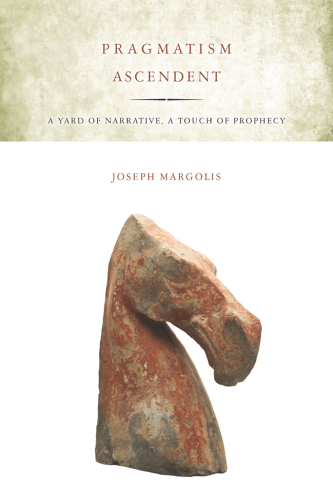 Pragmatism Ascendent : A Yard of Narrative, a Touch of Prophecy