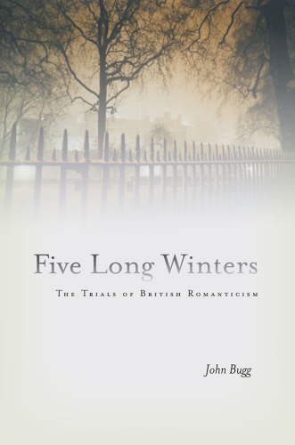 Five Long Winters : The Trials of British Romanticism