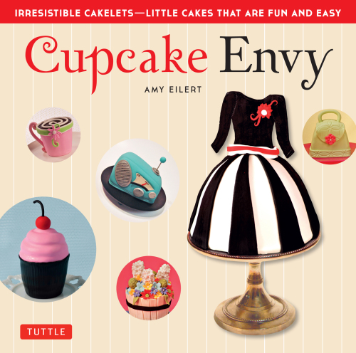 Cupcake envy: irresistible cakelets - little cakes that are fun and easy