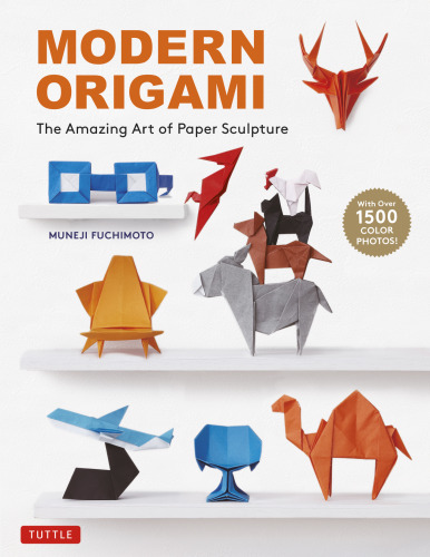 Modern Origami: The Amazing Art of Paper Sculpture