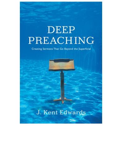 Deep Preaching: Creating Sermons that Go Beyond the Superficial