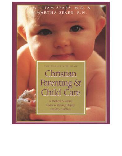The Complete Book of Christian Parenting and Child Care