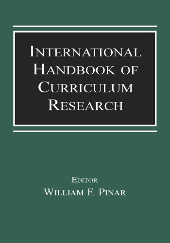 International Handbook of Curriculum Research (Volume in the Studies in Curriculum Theory Series)