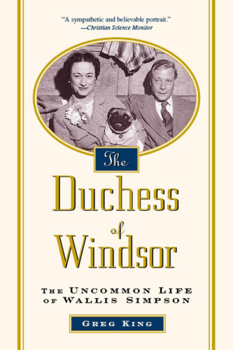 The Duchess of Windsor: the uncommon life of Wallis Simpson