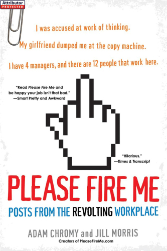 Please Fire Me: Posts from the Revolting Workplace