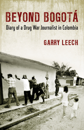 Beyond Bogotá : diary of a drug war journalist in Colombia
