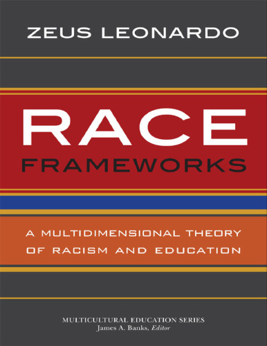 Race frameworks : a multidimensional theory of racism and education