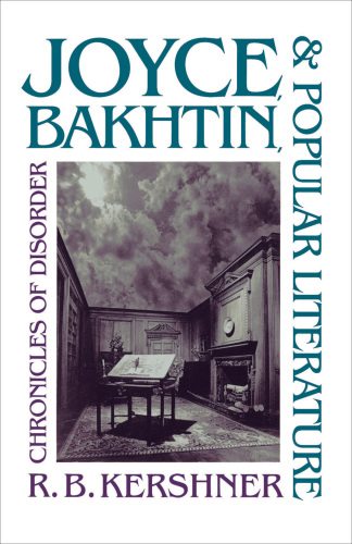 Joyce, Bakhtin, and popular literature: chronicles of disorder