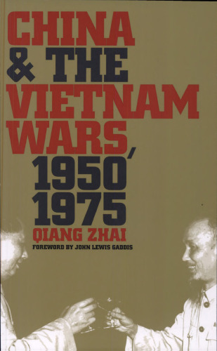 China and the Vietnam Wars, 1950-1975