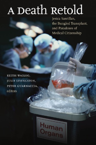 A Death Retold: Jesica Santillan, the Bungled Transplant, and Paradoxes of Medical Citizenship