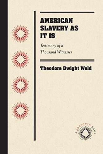 American Slavery as It Is: Testimony of a Thousand Witnesses