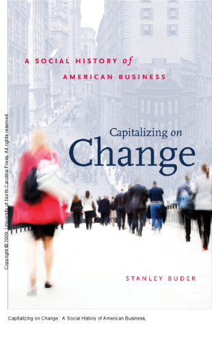 Capitalizing on Change : A Social History of American Business