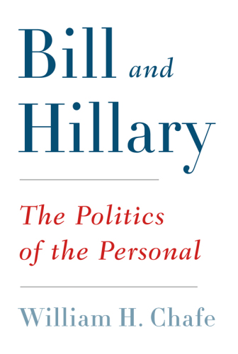 The politics of the personal: the partnership of Bill and Hillary Clinton