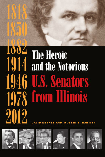 The Heroic and the Notorious : U. S. Senators from Illinois
