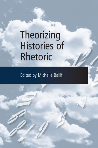 Theorizing Histories of Rhetoric